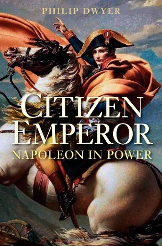 Napoleon Vol 2 Citizen Emperor Napoleon In Power 17991815 2013 First Edition Philip G Dwyer