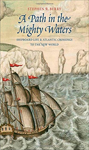 A Path In The Mighty Waters Shipboard Life And Atlantic Crossings To The New World Stephen R Berry