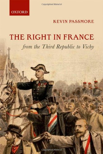 The Right In France From The Third Republic To Vichy Kevin Passmore
