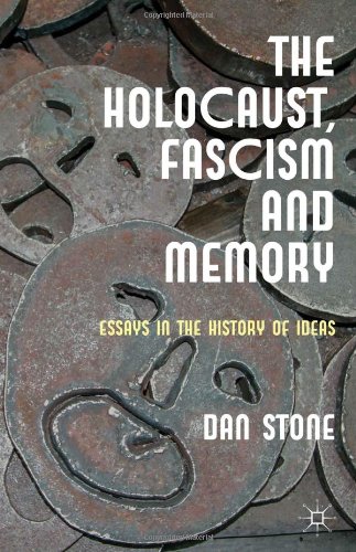 The Holocaust Fascism And Memory Essays In The History Of Ideas Dan Stone