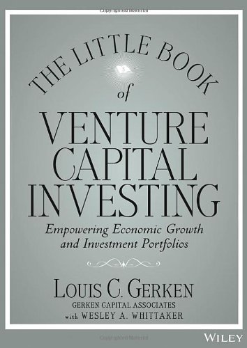 The Little Book Of Venture Capital Investing Empowering Economic Growth And Investment Portfolios 1st Edition Louis C Gerken