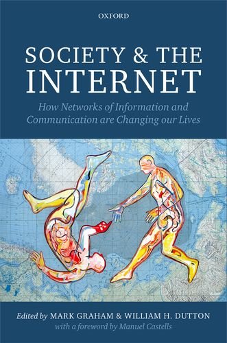 Society And The Internet How Networks Of Information And Communication Are Changing Our Lives Mark Graham