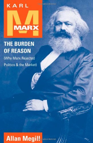 Karl Marx The Burden Of Reason 1st Edition Allan Megill