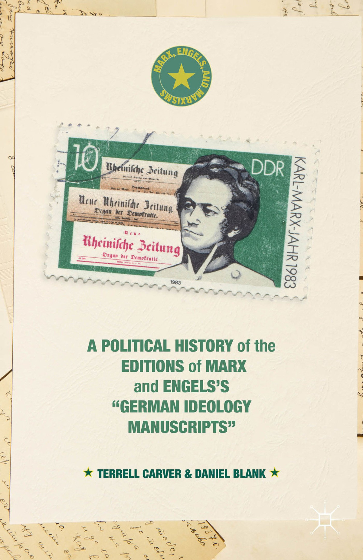 A Political History Of The Editions Of Marx And Engelss German Ideology Manuscripts Terrell Carver And Daniel Blank