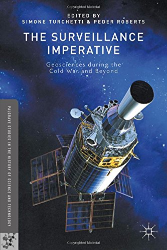 The Surveillance Imperative Geosciences During The Cold War And Beyond Simone Turchetti