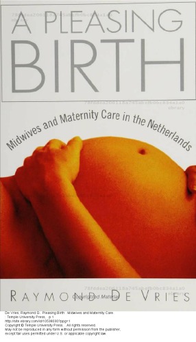 A Pleasing Birth Midwives And Maternity Care In The Netherlands Raymond G De Vries