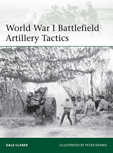 World War I Battlefield Artillery Tactics Dale Clarke