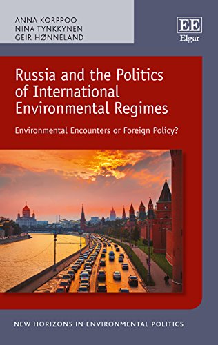 Russia And The Politics Of International Environmental Regimes Environmental Encounters Or Foreign Policy Anna Korppoo