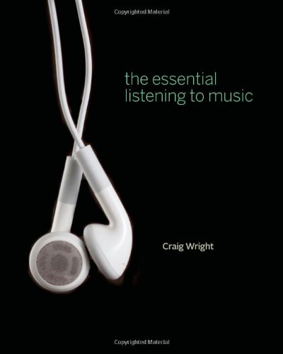 The Essential Listening To Music 1st Edition Craig Wright