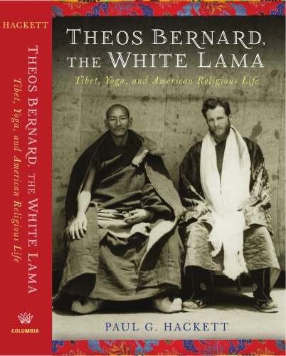 Theos Bernard The White Lama Tibet Yoga And American Religious Life Paul G Hackett