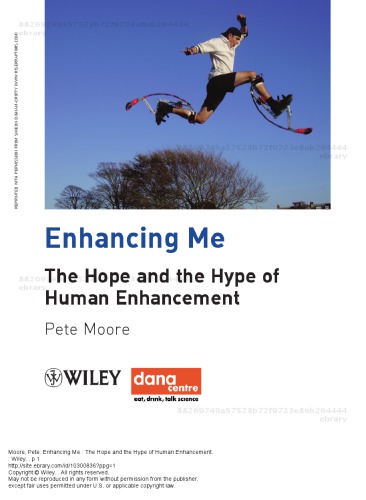 Enhancing Me The Hope And The Hype Of Human Enhancement Pete Moore