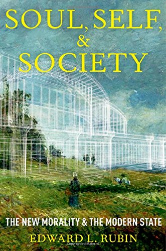 Soul Self And Society The New Morality And The Modern State Edward L Rubin