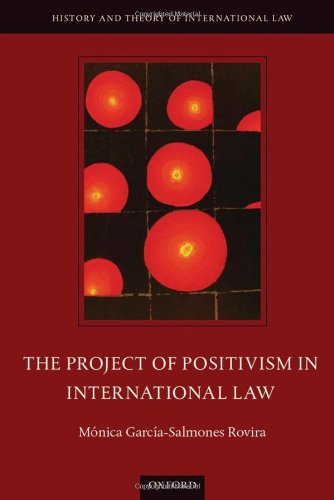 The Project Of Positivism In International Law Monica Garciasalmones Rovira