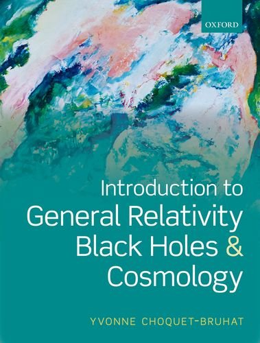 Introduction To General Relativity Black Holes And Cosmology 1st Edition Yvonne Choquetbruhat