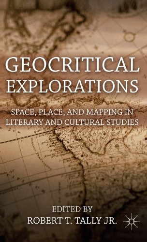 Geocritical Explorations Space Place And Mapping In Literary And Cultural Studies Robert T Tally