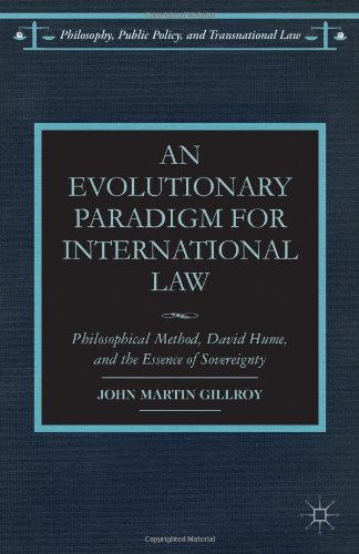An Evolutionary Paradigm For International Law Philosophical Method David Hume And The Essence Of Sovereignty John Martin Gillroy