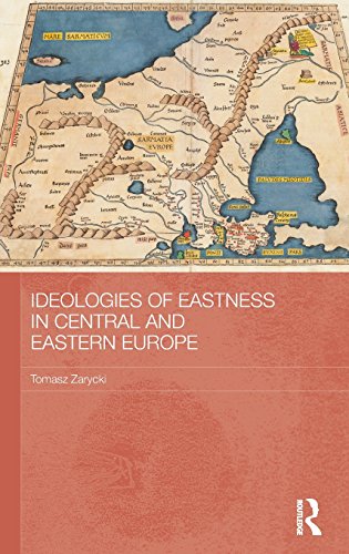 Ideologies Of Eastness In Central And Eastern Europe Tomasz Zarycki