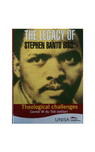 The Legacy Of Stephen Bantu Biko Theological Challenges Jnj Kritzinger