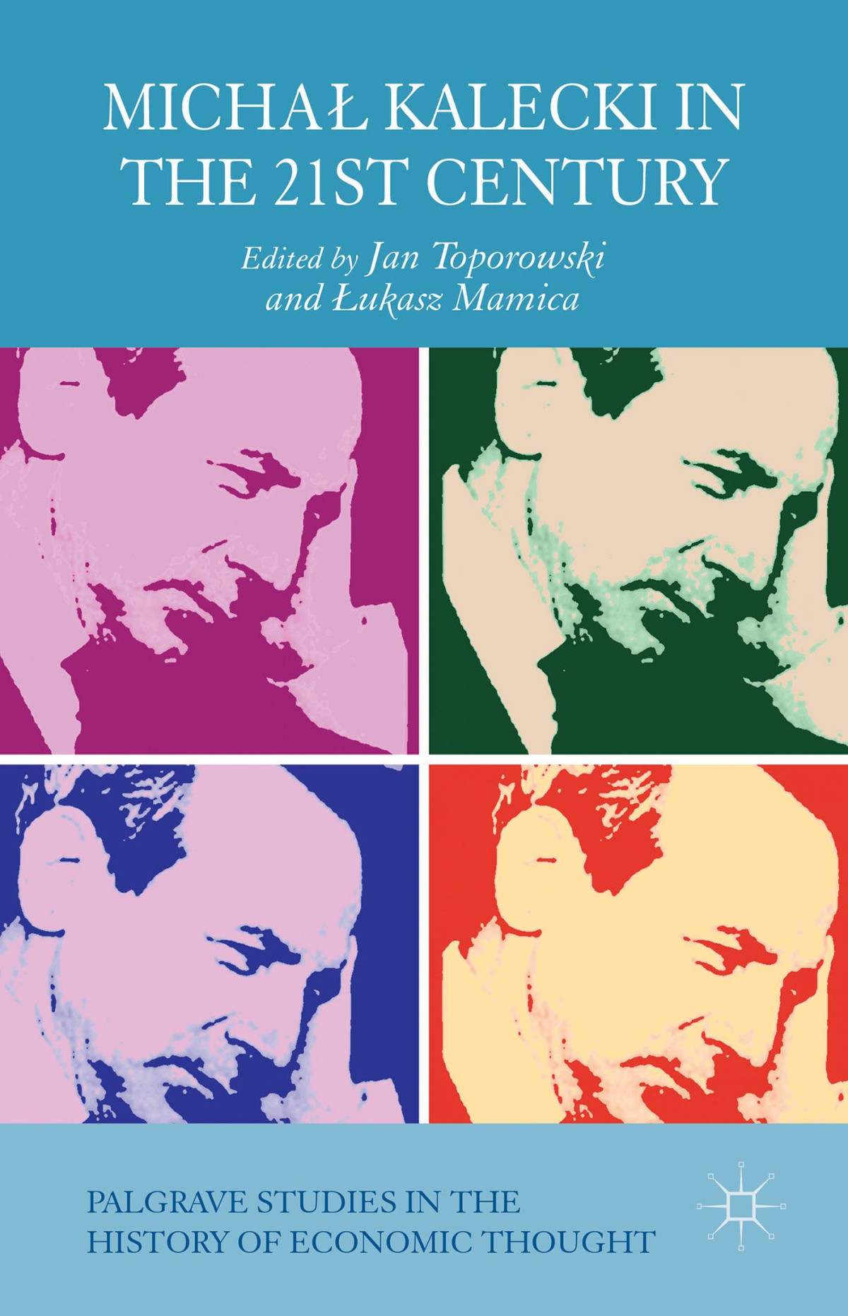 Micha Kalecki In The 21st Century Jan Toporowski And Lukasz Mamica Eds