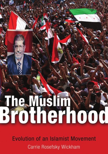 The Muslim Brotherhood Evolution Of An Islamist Movement Carrie Rosefsky Wickham
