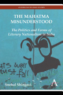 The Mahatma Misunderstood The Politics And Forms Of Literary Nationalism In India Shingavi