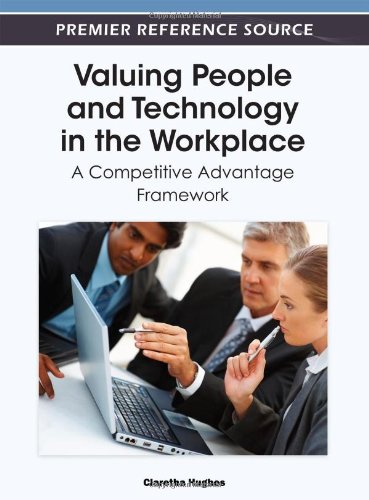 Valuing People And Technology In The Workplace A Competitive Advantage Framework Claretha Hughes