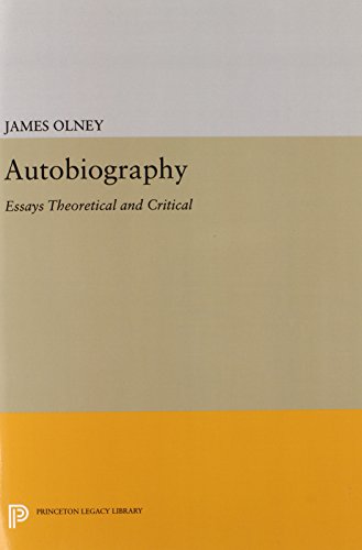 Autobiography Essays Theoretical And Critical James Olney