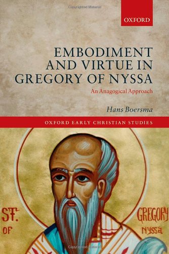 Embodiment And Virtue In Gregory Of Nyssa An Anagogical Approach Hans Boersma