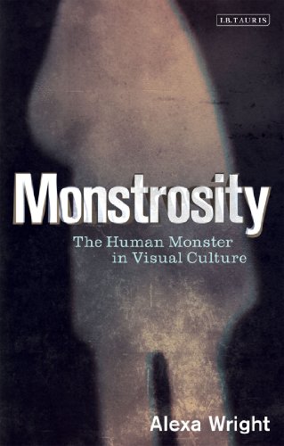 Monstrosity The Human Monster In Visual Culture Alexa Wright