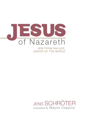 Jesus Of Nazareth Jew From Galilee Savior Of The World Jens Schrter