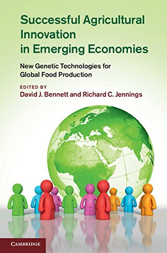 Successful Agricultural Innovation In Emerging Economies New Genetic Technologies For Global Food Production David J Bennett