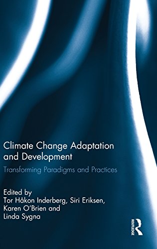 Climate Change Adaptation And Development Transforming Paradigms And Practices 1st Edition Tor Hkon Inderberg