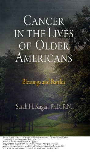 Cancer In The Lives Of Older Americans Blessings And Battles Sarah H Kagan