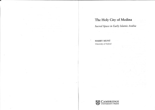 The Holy City Of Medina Sacred Space In Early Islamic Arabia 1st Edition Harry Munt