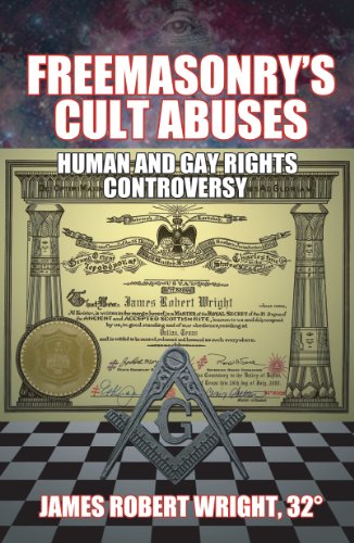 Freemasonrys Cult Abuses Human And Gay Rights Controversy 1st James Robert Wright