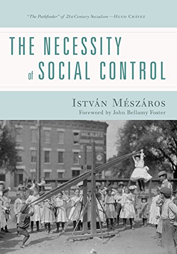 The Necessity Of Social Control Istvan Meszaros John Bellamy Foster