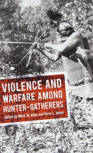 Violence And Warfare Among Huntergatherers Mark W Allen Terry L Jones