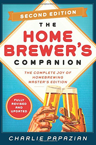 Homebrewers Companion Second Edition The Complete Joy Of Homebrewing Masters Edition 2nd Edition Charlie Papazian
