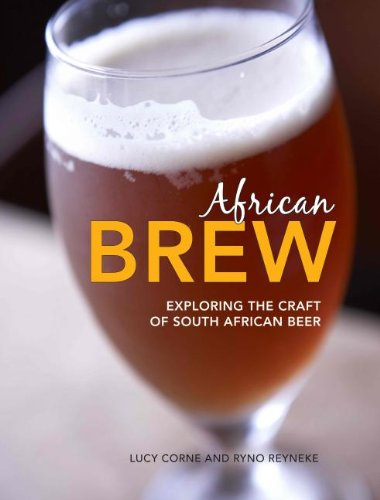 African Brew Exploring The Craft Of South African Beer Reprint Lucy Corne