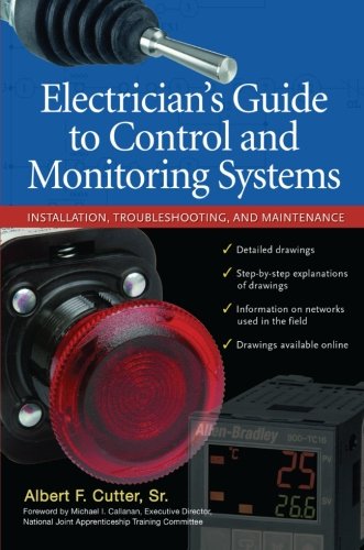 Electricians Guide To Control And Monitoring Systems Installation Troubleshooting And Maintenance 1st Edition Albert F Cutter Sr
