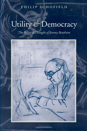 Utility And Democracy The Political Thought Of Jeremy Bentham Phillip Schofield