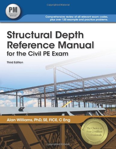 Structural Depth Reference Manual For The Civil Pe Exam 3rd Edition Alan Williams Phd Se Fice C Eng