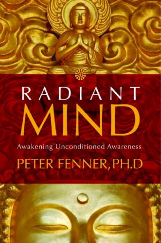 Radiant Mind Awakening Unconditioned Awareness Peter Fenner