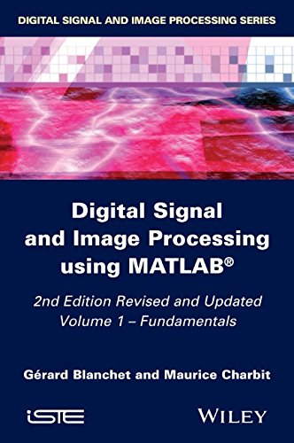 Digital Signal And Image Processing Using Matlab Volume 1 Fundamentals 2nd Edition Grard Blanchet