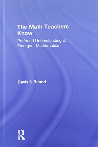 The Math Teachers Know Profound Understanding Of Emergent Mathematics Brent Davis