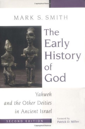 The Early History Of God Yahweh And The Other Deities In Ancient Israel 2nd Mark S Smith