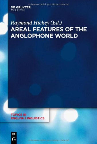 Areal Features Of The Anglophone World Raymond Hickey