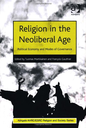 Religion In The Neoliberal Age Political Economy And Modes Of Governance Tuomas Martikainen