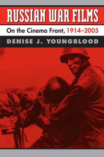 Russian War Films On The Cinema Front 19142005 Denise J Youngblood