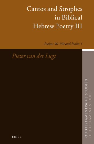 Cantos And Strophes In Biblical Hebrew Poetry Iii Psalms 90150 And Psalm 1 Pieter Van Der Lugt